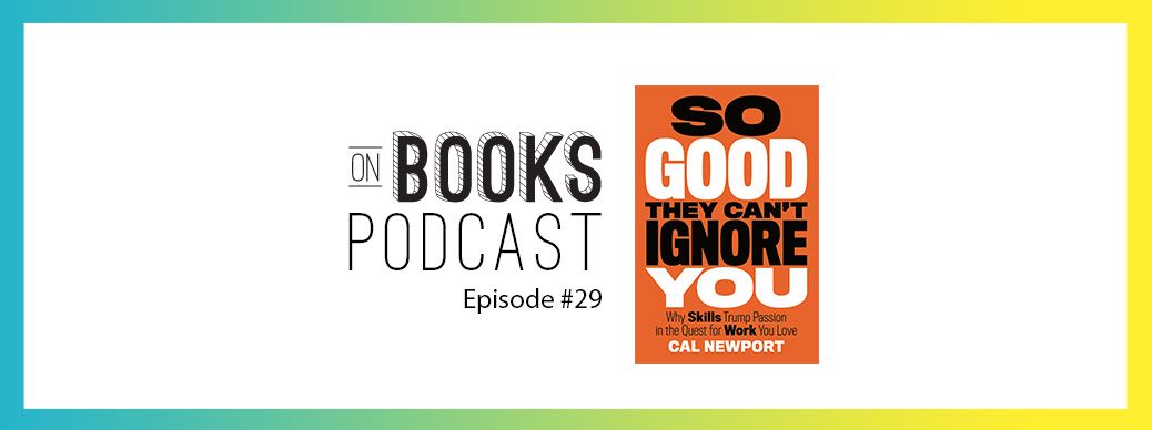 onbooksshow's tweet photo. Don’t Follow Your Passion” from So Good They Can’t Ignore You by Cal Newport-Episode #29 https://t.co/Tcr254YI3A @onbookspodcast https://t.co/luJTD8ISjm