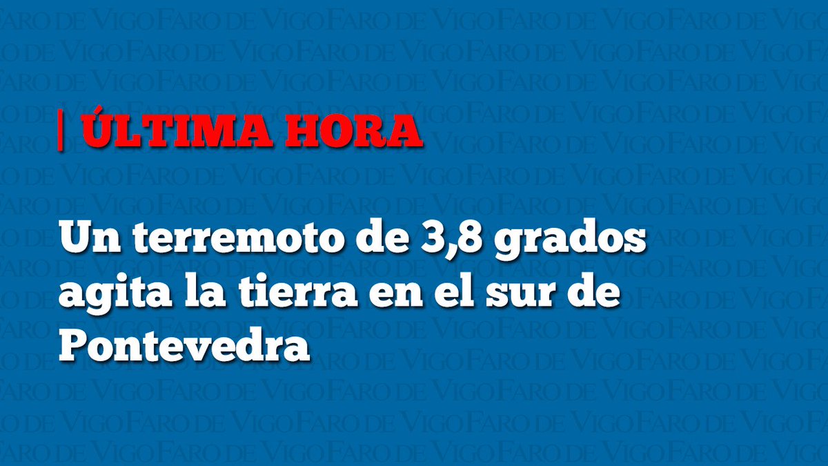 Farodevigo's tweet photo. ⭕️ #ÚLTIMAHORA
Registrado un terremoto de 3,8 grados en el sur de la provincia de Pontevedra

Más información, ahora, en @Farodevigo y https://t.co/F9UAe2VF47 https://t.co/qEer9F9Myr