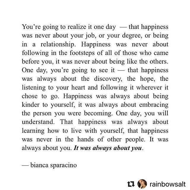 #Repost @rainbowsalt with @make_repost ・・・ It took me a long time to realize that you can do everything right and still end up unhappy. You can say all of the right things, do exactly as you are told, follow in the footsteps of all the people who swore by their success and t…