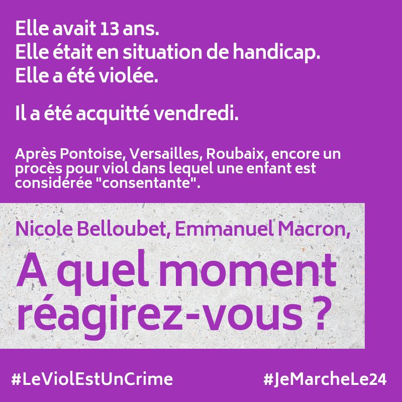 Elle avait 13 ans. Elle était en situation de handicap. Elle a été violée. 
Il a été acquitté vendredi.
Après Pontoise, Versailles, Roubaix, encore un procès pour viol dans lequel une enfant est considérée "consentante".
<a href="/NBelloubet/">Nicole Belloubet</a>, <a href="/EmmanuelMacron/">Emmanuel Macron</a>, à quel moment réagirez-vous ?