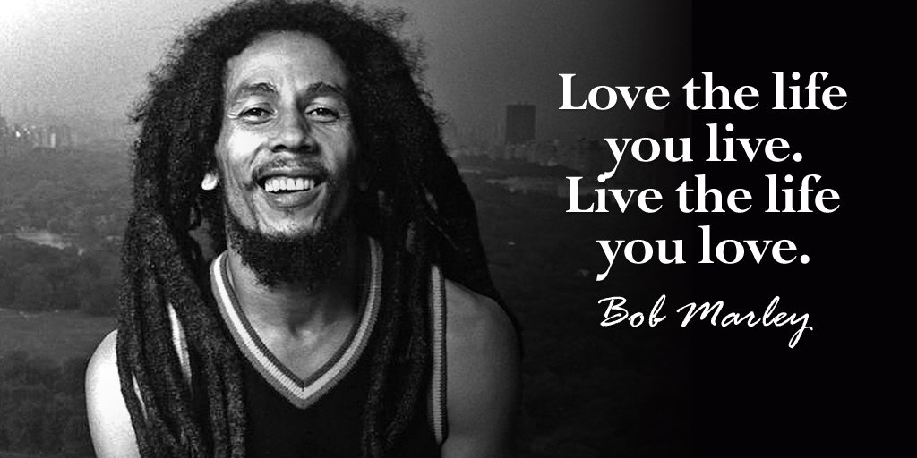 Twitter 上的anne Maria Yritys Love The Life You Live Live The Life You Love Bob Marley Quote T Co Bux4k0t0qy Twitter
