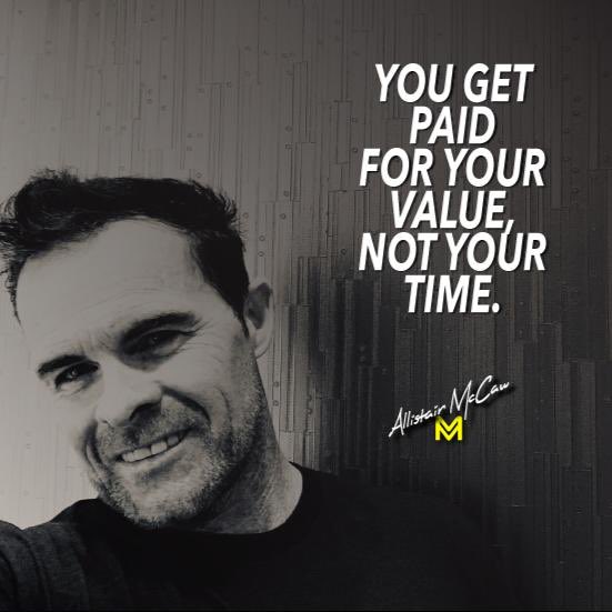 AllistairMcCaw's tweet photo. You get paid for your VALUE, not your time. How much value are you bringing to others? https://t.co/W3LzaVpRr5