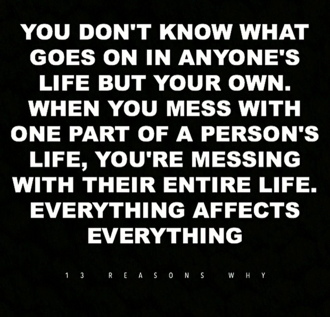 Everything affects everything. 