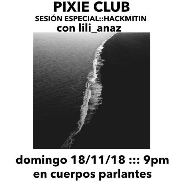 chacsol's tweet photo. #PixieClub sesión especial para cerrar #Hackmitin2018, con @Lili_Anaz! #darkwave #dub #downtempo 9pm en #CuerposParlantes https://t.co/YCvalm471k