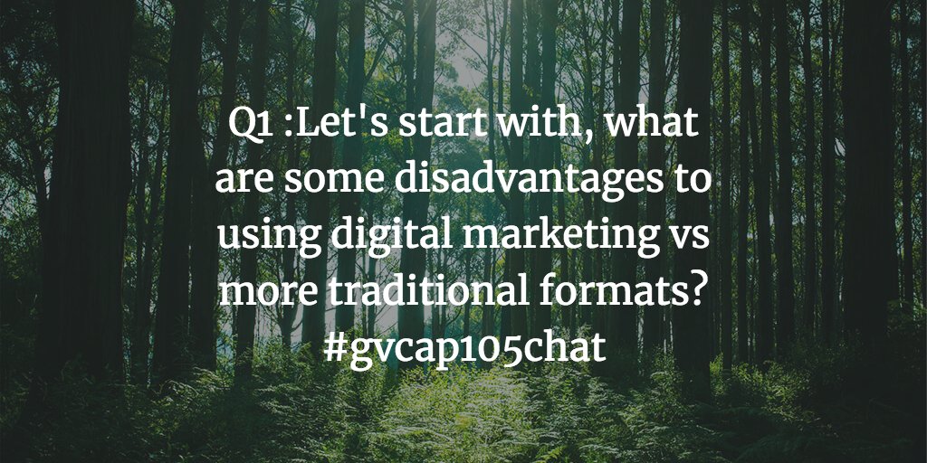 torrpky's tweet photo. Should we take this over, @chriskoens? Q1 :Let's start with, what are some disadvantages to using digital marketing vs more traditional formats? #gvcap105chat https://t.co/CfwQzim0RT