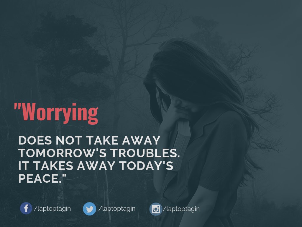 LaptopTagin's tweet photo. “#Worrying does not take away tomorrow's troubles. It takes away today's #peace.”   #Quoteoftheday #LaptopTag #Letgo #Startfresh #MondayMotivation https://t.co/7BbmtnKOkF