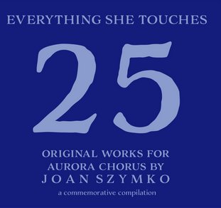 Limited Edition 2-Disc Set - "Everything She Touches: Original Works for Aurora Chorus by Joan Szymko" - Pre-order Today mailchi.mp/9e0ec8dc31d5/l…