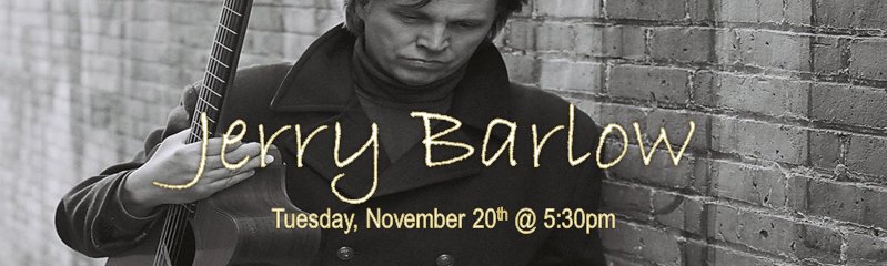 Please Join us! for Celtic fingerstyle guitarist, Jerry Barlow, on Tue, Nov 20, 5:30pm.  Jerry is a virtuoso musician, a warm and accessible performer, and a world-class storyteller.  His repertoire consists of traditional music &amp; his own Celtic-inspired compositions. Free event.