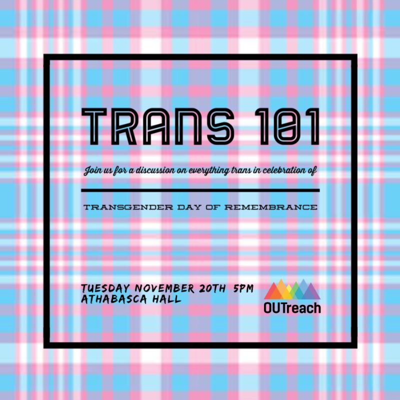 uofaOUTreach's tweet photo. This Tuesday, to celebrate Trans Day of Remembrance we’ll be learning about the trans experience at Athabasca Hall. Everyone is welcome! https://t.co/PiZslrk32s