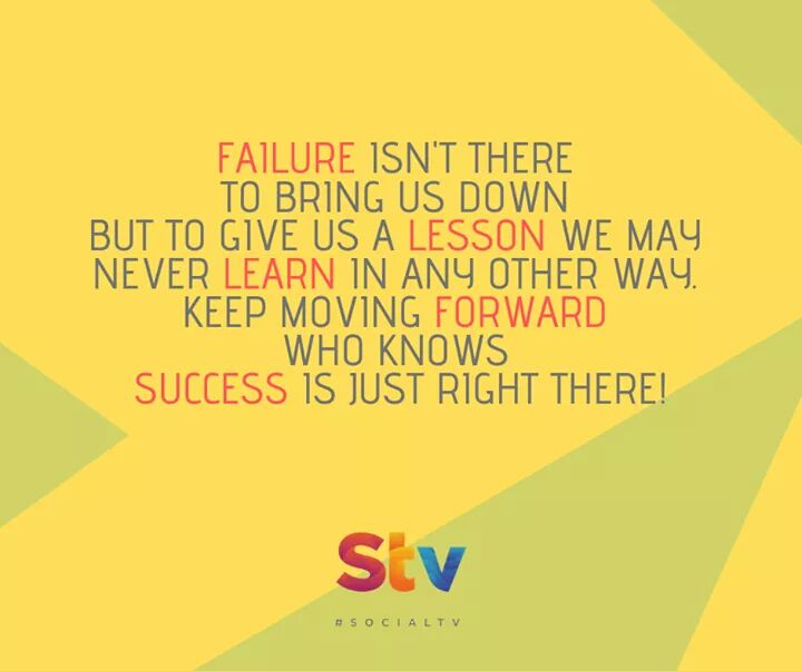 STVsocialtv's tweet photo. Failure isn't there to bring us down but to give us a lesson we may never learn in any other way. Keep moving forward who knows success is just right there! https://t.co/NTva9LEW06