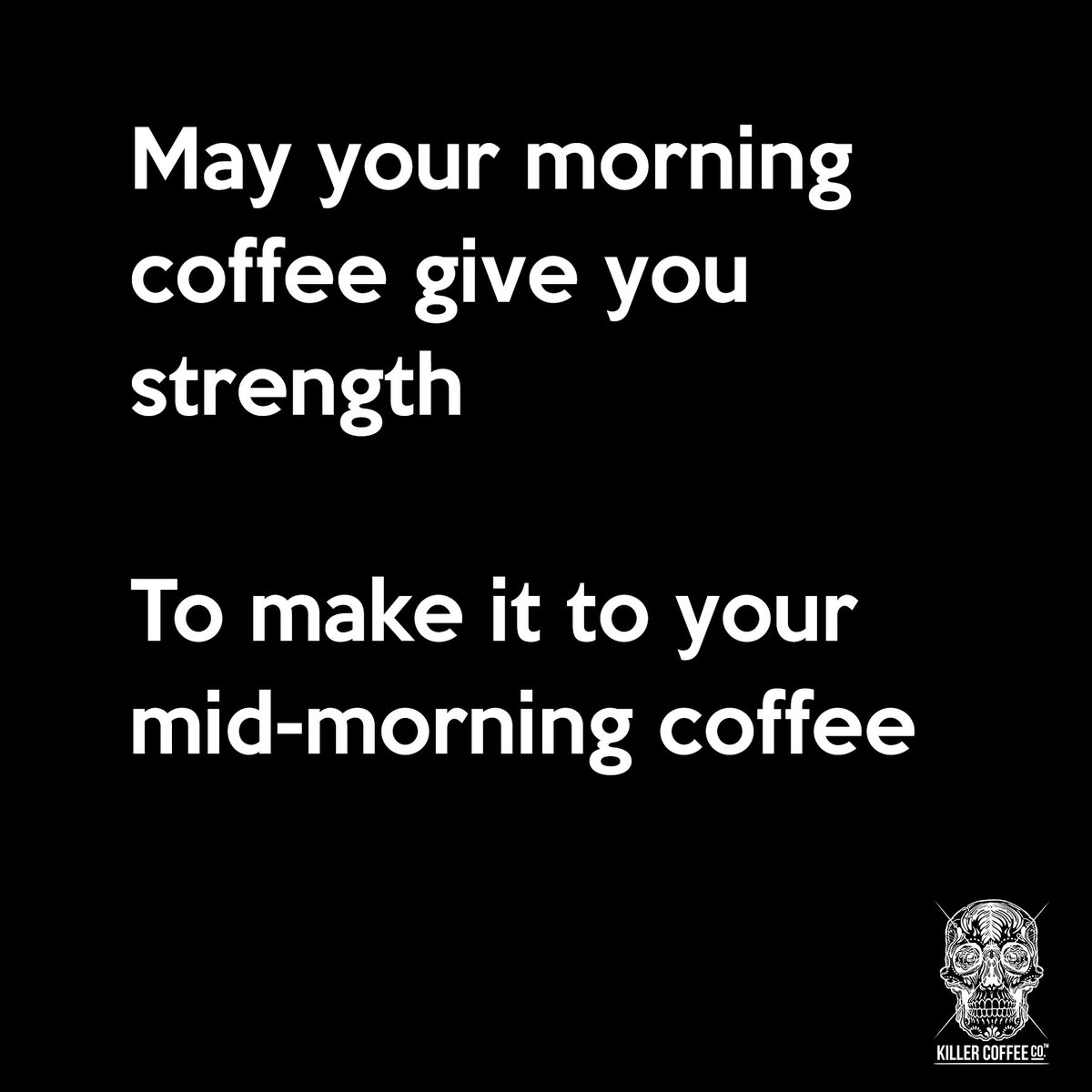 Soldier on, friends. Soldier on. #killercoffeeco