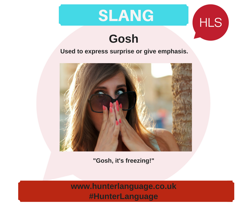 hunter_language's tweet photo. @hunter_language Slang of the Week: Gosh
#slangoftheweek #britishslang #learnenglish #englishslang #bristol #speakenglish #HunterLanguage #HLS #WeAreHLS https://t.co/pnBsOeb4Wv