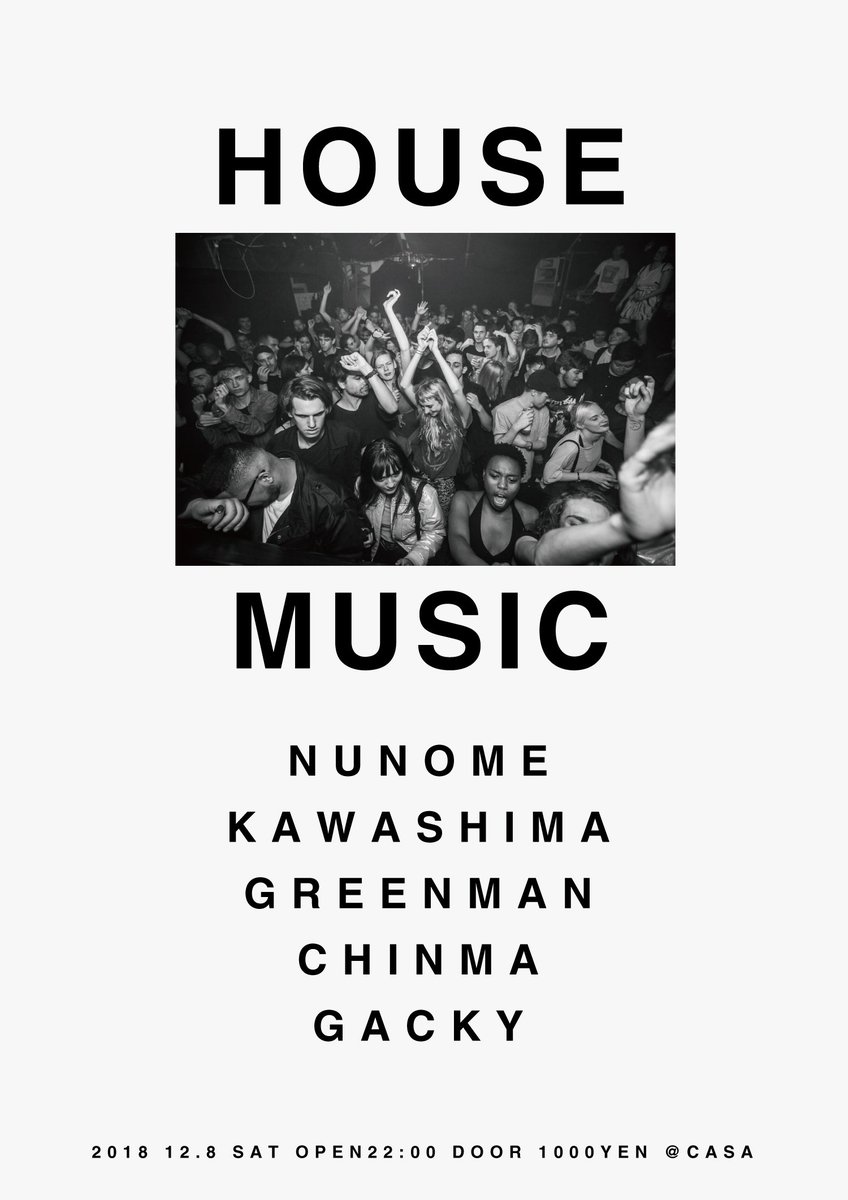 casamusic's tweet photo. 2018 12.8 SAT / HOUSE MUSIC
 Open
 23:00
 Door
 ¥1000
 Genre
 House
 NUNOME
 KAWASHIMA
 GREENMAN
 CHINMA
 GACKY https://t.co/yYKufqqhBG