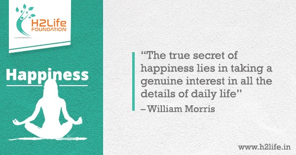 h2lifeconnect's tweet photo. “The true secret of happiness lies in taking a genuine interest in all the details of daily life” – William Morris #Happiness #Motivation #Inspiration #H2lifeFoundation https://t.co/UycK4fGJvt