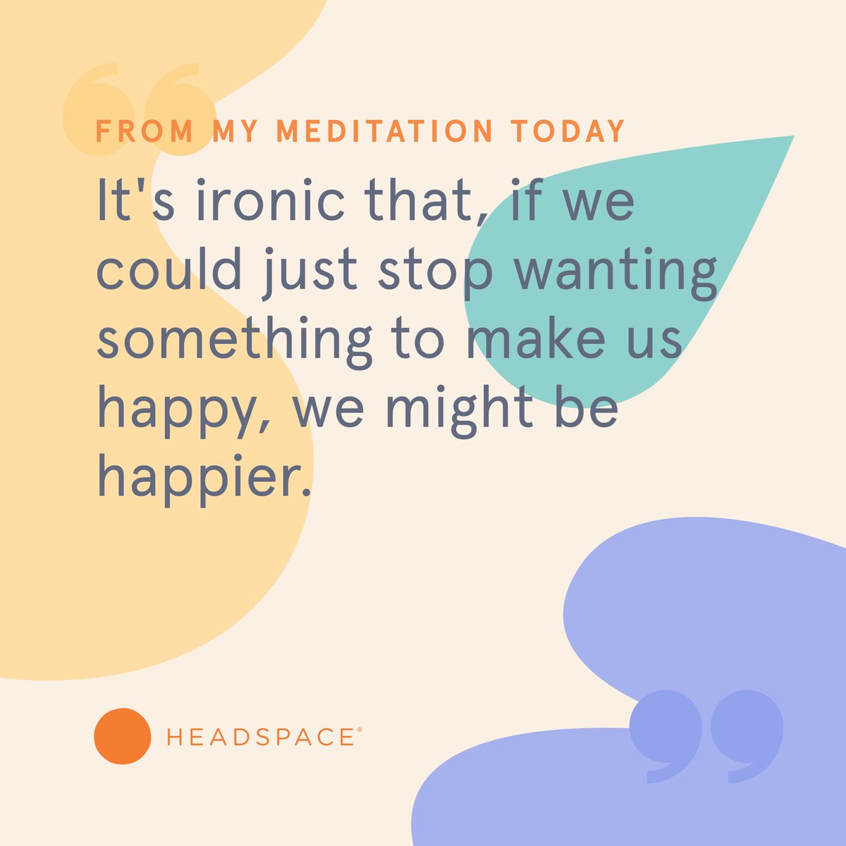 Do you recognize those thoughts: “Of only I had..., then...” or “If only I was... then...” We tend to think that we will then be #happier. But #happiness can only be found right here, right now. Not in some imaginary moment in the future. #quote #happiness #headspace #Mindfulness