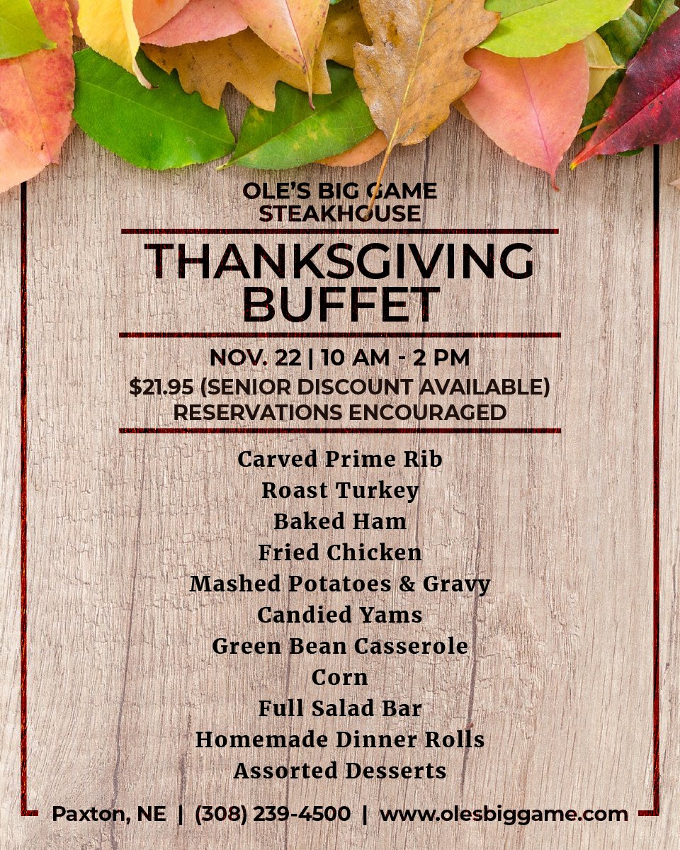 On Thanksgiving, save the cooking and dishes for us! We will be open 10 AM - 2 PM. Reservations are encouraged: 308-239-4500.