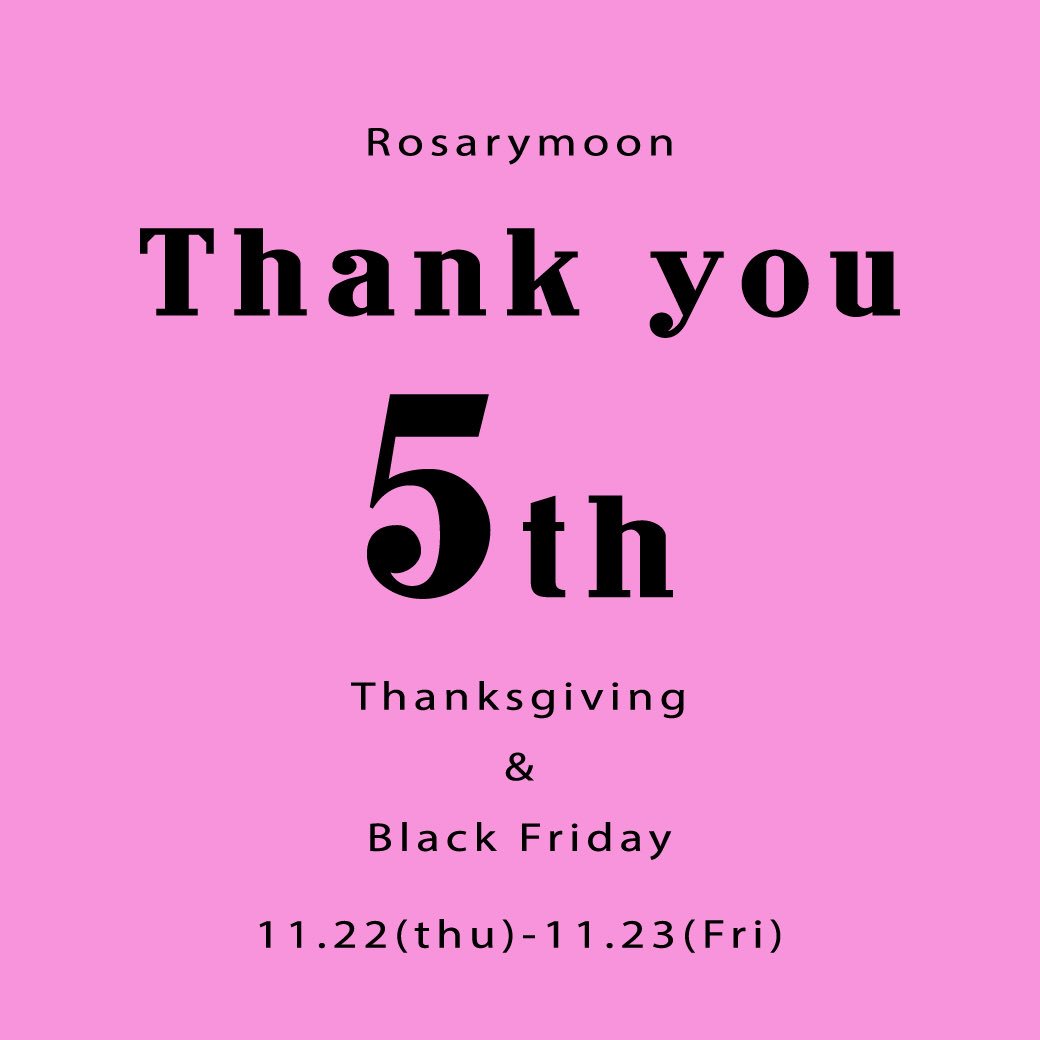 RosarymoonR's tweet photo. おかげさまで11月22日をもって、
株式会社 Rosaryは5周年、
Rosarymoon OFFICIAL WEB STOREは1周年を迎えます。

5年間の感謝をこめて11/22(thu)-11/23(fri)の2���間、Rosarymoonの感謝祭を行います。

LINE@にて限定クーポンを配信中です。
https://t.co/rgQbnjkSyx https://t.co/r06kPFAahV