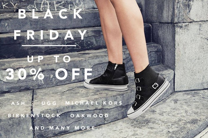 BLACK FRIDAY STARTS NOW!!!
Save up to 30% OFF on the likes of ASH, Michael Kors, Oakwood, UGG! Don't miss out!

bit.ly/2v2BdCc