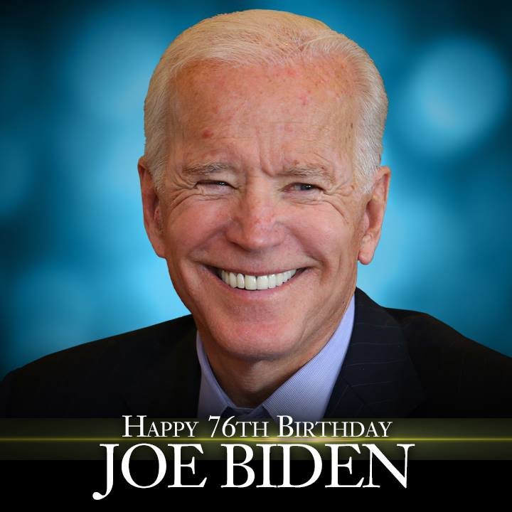 HAPPY BIRTHDAY JOE BIDEN! The former vice president turns 76 today!   