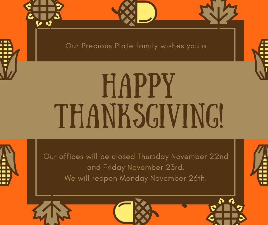 PreciousPlate's tweet photo. Our offices will be closed Thursday November 22nd and Friday November 23rd. We will reopen Monday November 26th.

We want to wish everyone a safe and Happy Thanksgiving!

#HappyThanksgiving #Holiday #OfficeClosed https://t.co/Cp8wgc6rV1