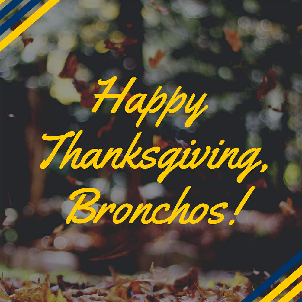 UCOBronchos's tweet photo. Have a great Thanksgiving Break, Bronchos! Make sure to tag us in your favorite Thanksgiving tradition with #BronchoBreak!
#thanksgiving #givethanks #RollChos https://t.co/35oYtLSh16