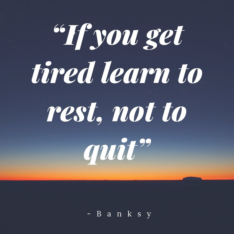 Dr. Cindy On Twitter: "If You Get #Tired Learn To #Rest, Not #Quit! #Staystrong #Motivate #Neverquit #Lifesales #Quotes #Banksy Https://T.co/6Sugcgxwyt" / Twitter