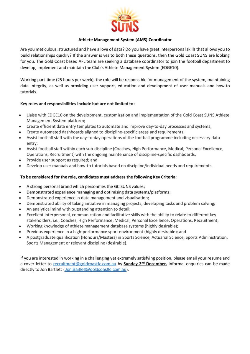 A unique opportunity available here at the <a href="/GoldCoastSUNS/">Gold Coast Suns</a> - AMS Coordinator. The candidate will be responsible for the building, maintenance &amp; support of our AMS across the football department. General enquires contact me...closing date 2nd Dec.
