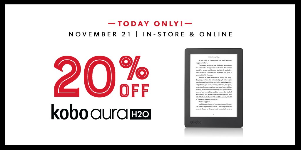 Shop now and save 20% OFF Kobo Aura H2O! Today only (November 21). In-store and online. indig.ca/01mrJA
