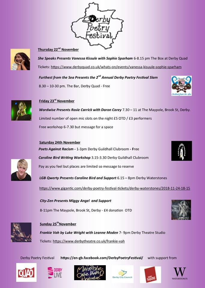 For those of you with verse running through your veins - Derby Poetry Festival starts tomorrow. 

4 amazing days of events, with Vanessa Kissule, Sophie Sparham, Rosie Carrick, Daron Carey, Caroline Bird, Miggy Angel, Luke Wright, Leanne Moden and others.