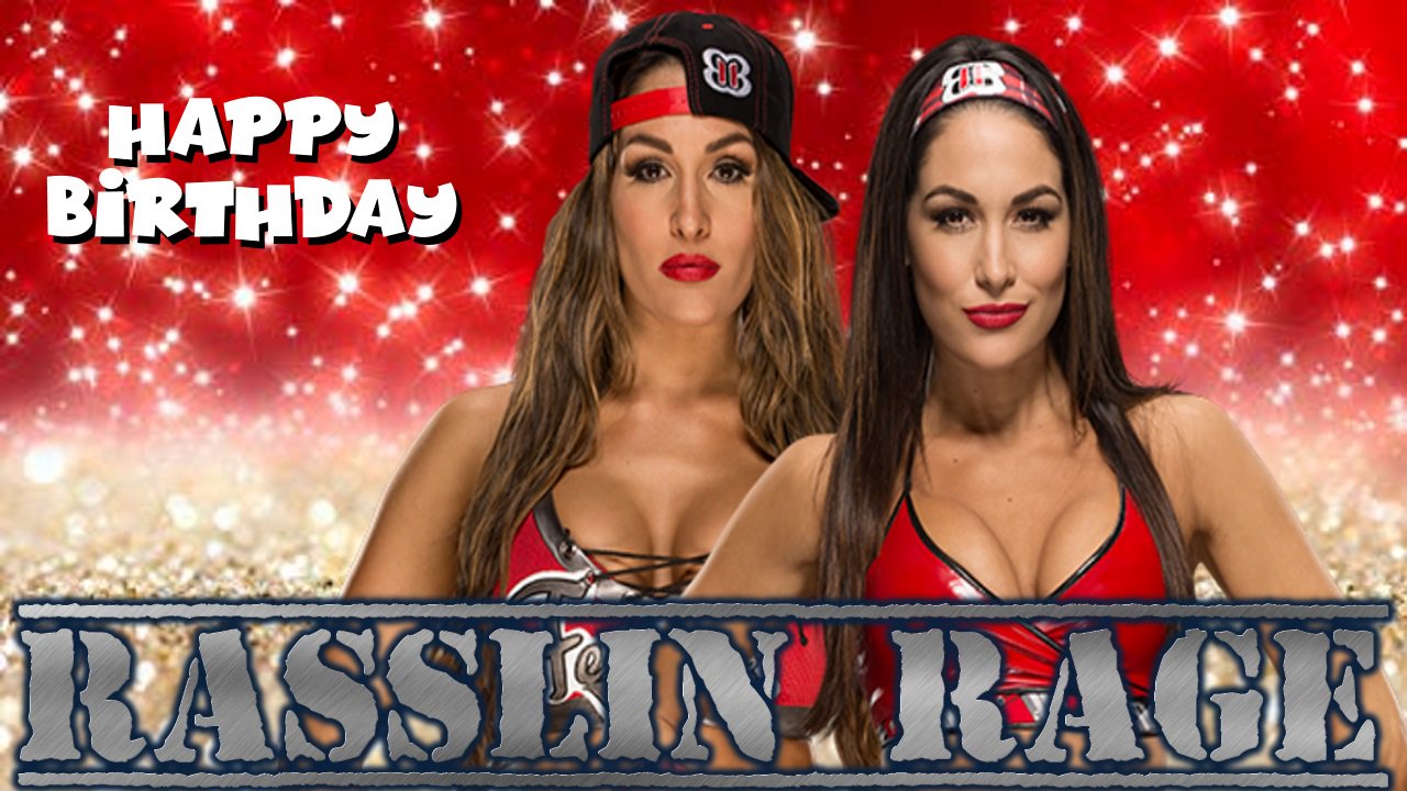 Happy Birthday to Nikki and Brie Bella!   