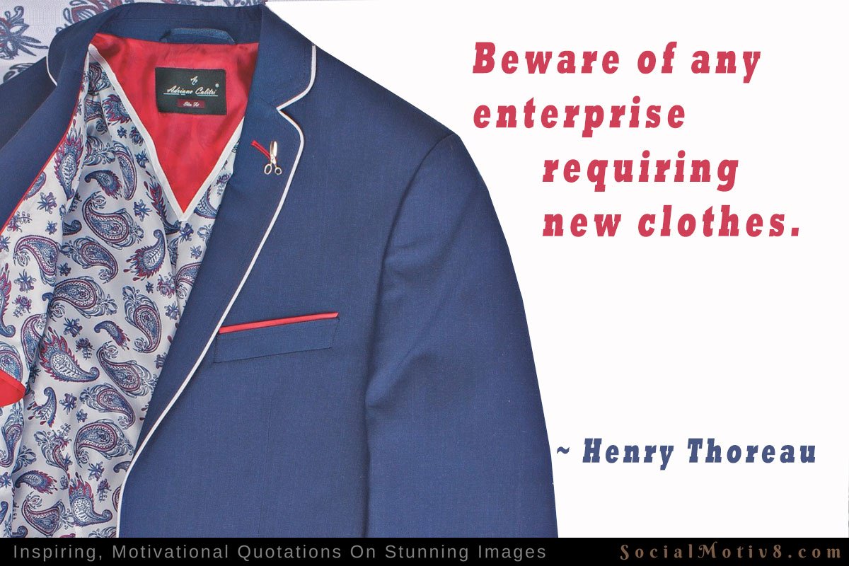 YourDigitalAlly's tweet photo. Beware of any enterprise requiring new clothes. ~ Henry Thoreau (Free images https://t.co/CQbFQNZOy5) #quote https://t.co/rQIpkfxODA