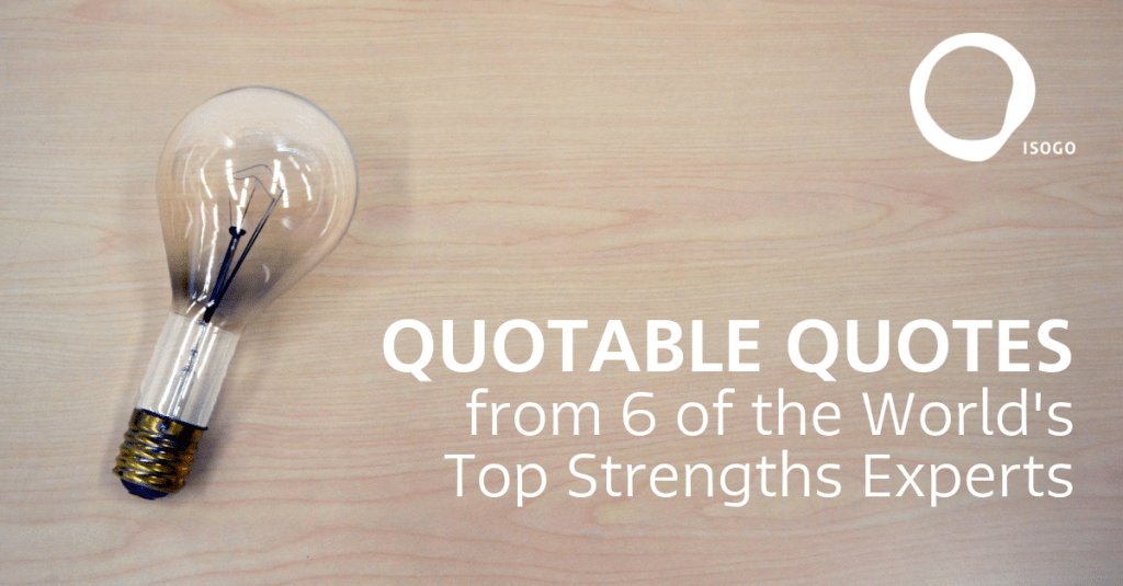 IsogoStrong's tweet image. Quotable Quotes from 6 of the World’s Top Strengths Experts isogostrong.com/strengths-quot…