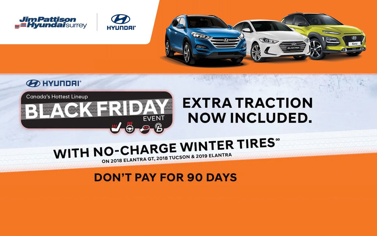 NorthSurreyAuto's tweet photo. The Jim Pattison Hyundai       Black Friday Event is on! From now until Nov. 30th. 2018 Elantra GT’s, 2018 Tucson’s, and 2019 Elantra’s come with no-charge winter tires! Plus, don’t pay for 90 days. View our Black Friday inventory here: https://t.co/fZ7ot8dOWM https://t.co/j12y0nJmDe