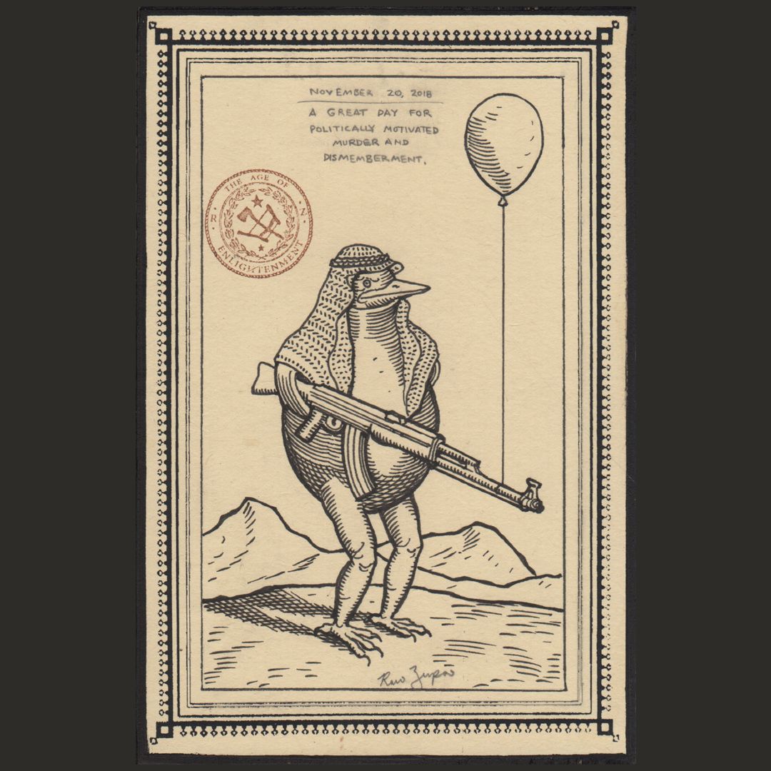 RaviAmarZupa's tweet photo. November 20th, 2018: A Great Day for Politically Motivated Murder and Dismemberment.
#saudiarabia #khashoggi #MohammadBinSalman #turkey #assassination #murder #journalist #birdpot #birdpotcreature #originaldrawing #ravizupa #ravizupawednesday #wednesdayrelease #weeklyrelease https://t.co/6usPQpiWlF