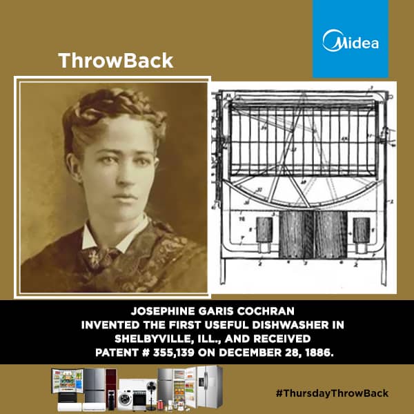 Midea Electronics on Twitter: "#ThrowbackThursday - Josephine Garis Cochran invented the first useful dishwasher in Shelbyville, Ill., and received patent # 355,139 on December 28, 1886. #ThursdayThoughts #MideaElectronics #MyMideaRocks ...