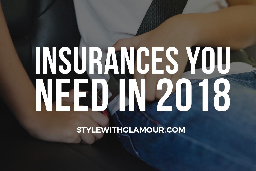 stylewithglamour.com/facts/5-insura… 5 Insurances You Definitely Need In 2018: Check Out What Are You Risking!