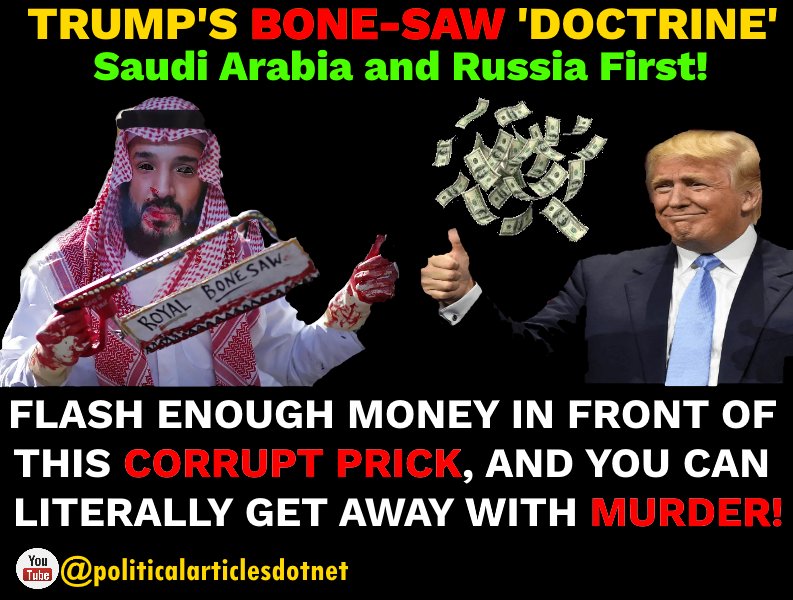 *** Trump's 'Mein Kampf' Playbook: goo.gl/PKX52p
*** Subscribe to our Youtube channel: youtube.com/politicalartic…

#trumpdoctrine #bonesaw #saudiarabia #russia #putin #vladimirputin #russiafirst #saudiarabiafirst #crownprince #MohammadBinSalmanAlSaud