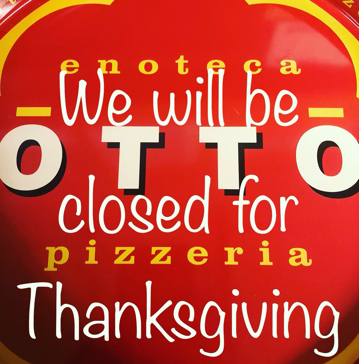OttoPizzeria's tweet photo. In celebration of Thanksgiving, OTTO will be closed for the day. We will resume normal business hours on Friday. Don’t forget to stop by during your Black Friday shopping to refuel!! 🦃 #thankfulforpizza #thankfulforpasta #thankfulforwine #thanksgiving https://t.co/WpySLD8jZD
