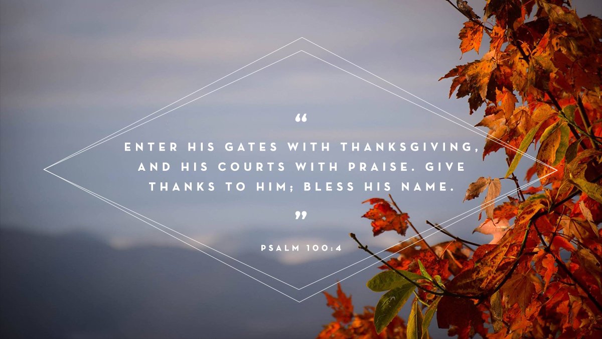mastersonline_'s tweet photo. "Enter His gates with thanksgiving, And His courts with praise. Give thanks to Him; bless His name." ~ Psalm 100:4 
.
Have a Happy &amp; Blessed Thanksgiving! https://t.co/s4d1siB1Yf
