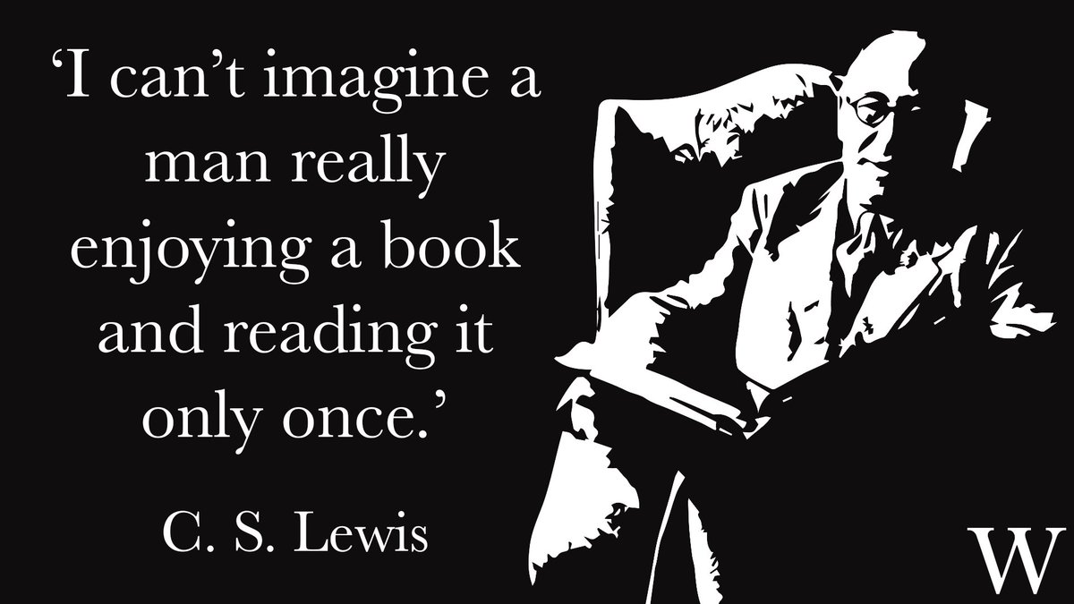 Waterstones's tweet photo. 'I can't imagine a man really enjoying a book and reading it only once.'
-C. S. Lewis, born #OnThisDay in 1898 
#ThursdayThoughts https://t.co/vv3yxT4vAZ
