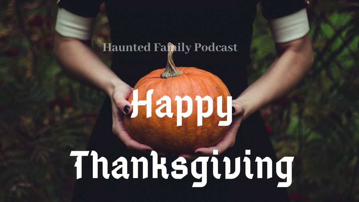 HauntedFamily's tweet photo. Happy Thanksgiving! #thanksgiving https://t.co/qudnjjCV2j