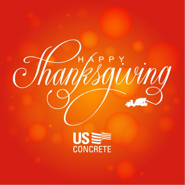 USConcrete's tweet photo. U.S. Concrete is thankful for our customers, employees - including over 1800 professional drivers, vendors, communities, families and friends. From everyone at U.S. Concrete, we wish you a SAFE and #HappyThanksgiving. https://t.co/BwI0g4URvA