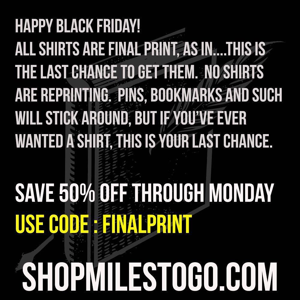 Black Friday code is up and love through Monday. Email list found out earlier this week, so supplies are getting low. All shirts are final print. If you want something, now the time. ift.tt/1UPTXIZ use code “finalprint” at checkout