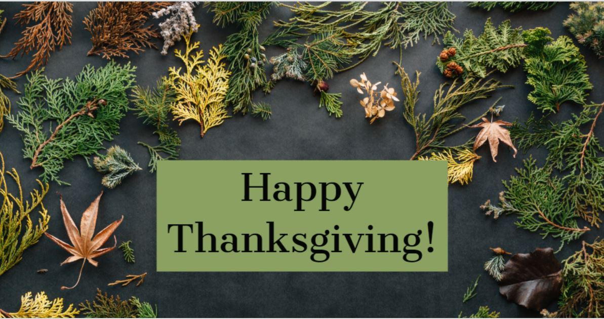 Happy Thanksgiving. Today we give thanks and cherish friends and family.