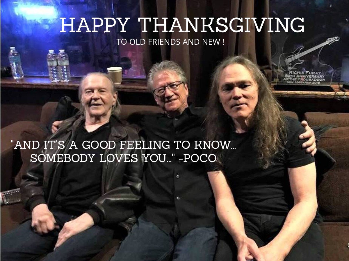 'It's A Good Feeling To Know...' #HappyThankgiving to Old Friends & New! @RandyMeisner @RichieFuray @timothybschmit @theTroubadour @PocoRocks #RustyYoung #JimMessina #GeorgeGrantham #Poco #50YearsofPoco #EaglesBand #EaglesInfluencers