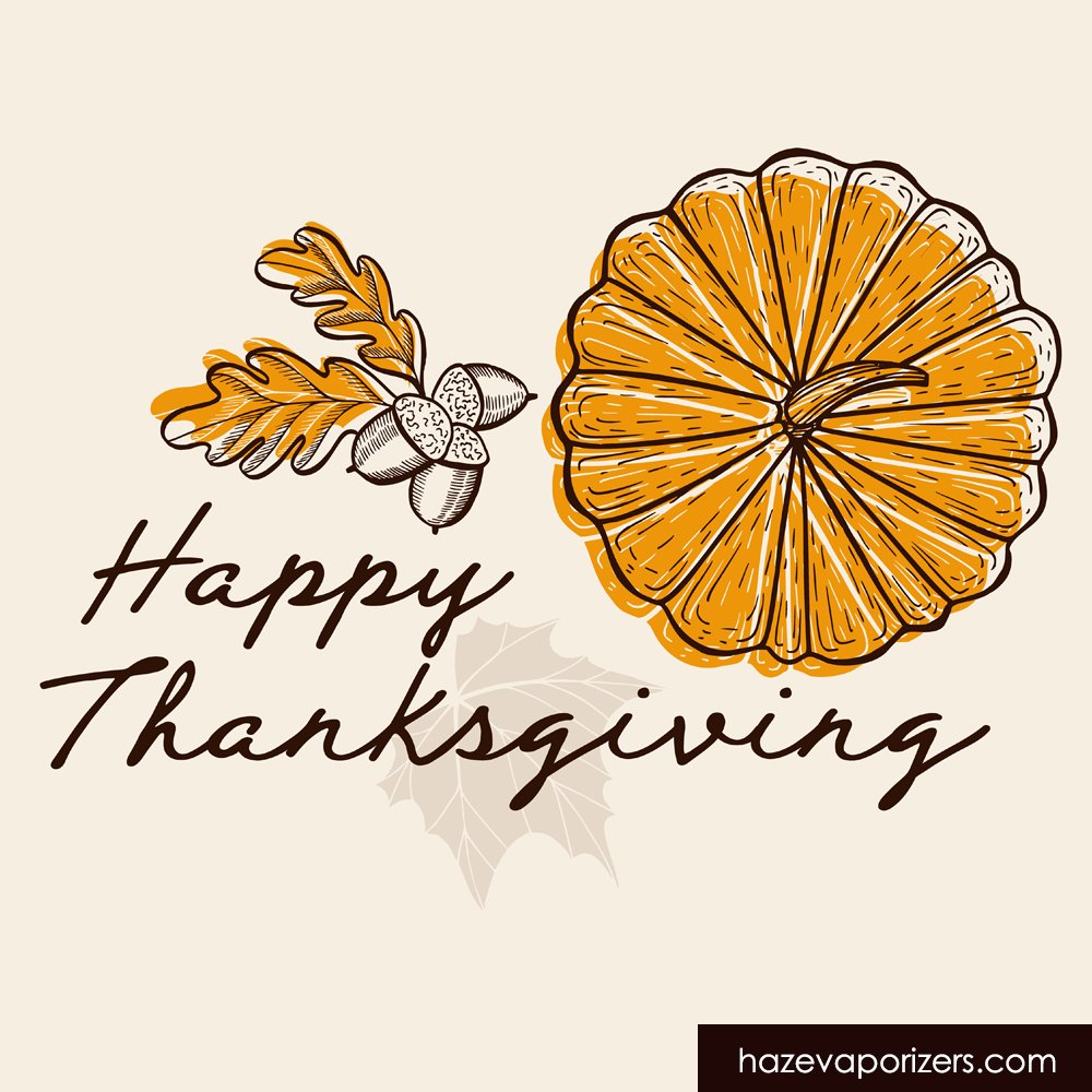 Happy #Thanksgiving from the Hazevaporizers #family to yours, we wanted to thank everyone for the support and your business. Now back to the kitchen for a second helping!