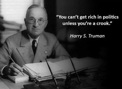 andersonDrLJA's tweet photo. "You Can't Get Rich In Politics.....
Unless You're a Crook!"
~~~ Harry S Truman
#PoliticalCorruption #TermLimits A MUST #CorruptionDividingAndDestroyingAmerica
#Corruption Difines #Rinos, #Democrats, #DCEstablishment, #RepublicanEstablisnment https://t.co/JuxnG7x9Dg