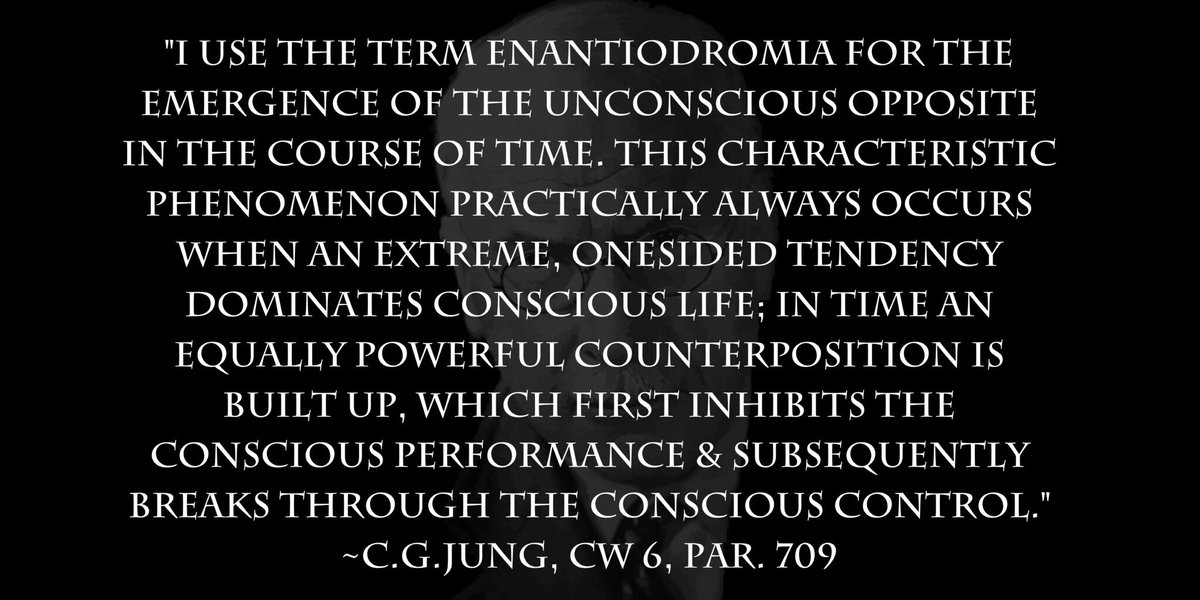 jungianLaura's tweet photo. "I use the term #enantiodromia for the emergence of the unconscious opposite in the course of time. This characteristic phenomenon practically always occurs when an extreme, onesided tendency dominates conscious life; in time an equally powerful counterposition is built up… https://t.co/viK1enKzaO
