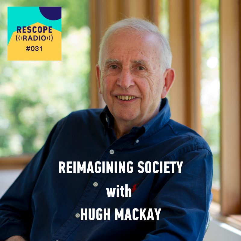 Podcast #031 is Reimagining Society, w/ legendary social researcher &amp; bestselling author, Hugh Mackay. 60 years reflecting us back to ourselves means he knows a bit about what we’re like. He believes we'll pull ourselves 'back from the brink'. #Regenerate rescopeproject.org.au/rescope-radio