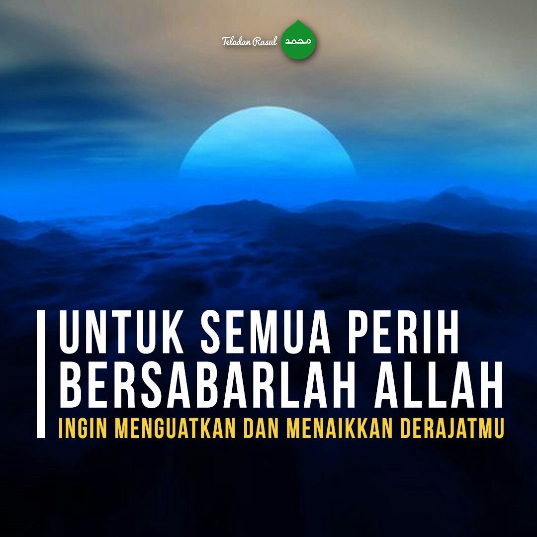 Untuk semua perih, bersabarlah. Allah hendak menaikan derajatmu . . #TeladanRasul